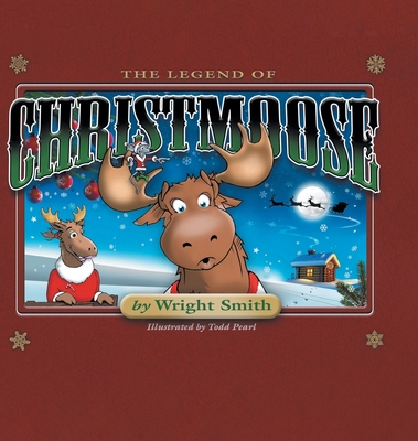 The Legend Of Christmoose - Wright Smith