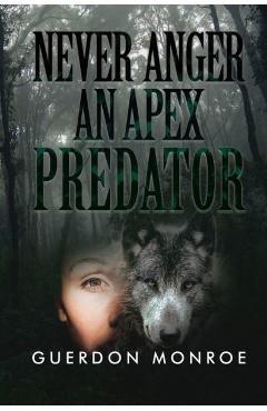 Coperta cărții 'Never Anger an Apex Predator - Guerdon Monroe'