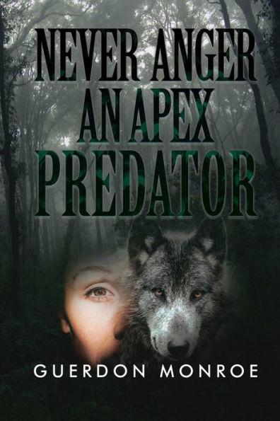 Never Anger an Apex Predator - Guerdon Monroe