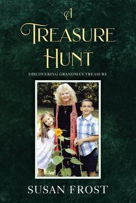 A Treasure Hunt: Discovering Grandma's Treasure - Susan Frost