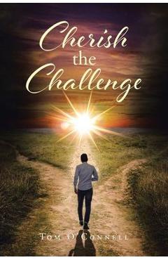 Coperta cărții 'Cherish the Challenge - Tom O'connell'
