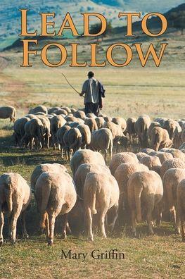 Lead to Follow - Mary Griffin