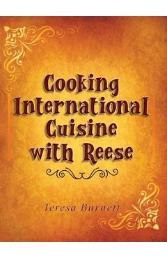 Coperta cărții 'Cooking International Cuisine with Reese - Teresa A. Burnett'