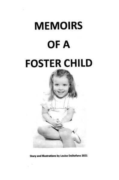 Memoirs of a Foster Child - Louise Destefano