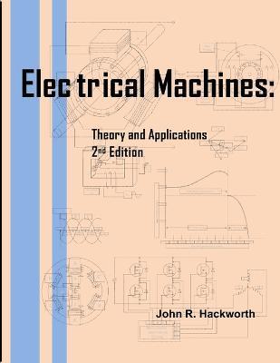 Electrical Machines: Theory and Applications - John R. Hackworth