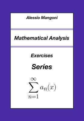 Coperta cărții 'Mathematical Analysis: Exercises Series - Alessio Mangoni'