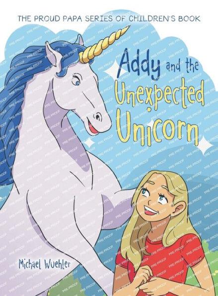 Addy and the Unexpected Unicorn - Michael Wuehler