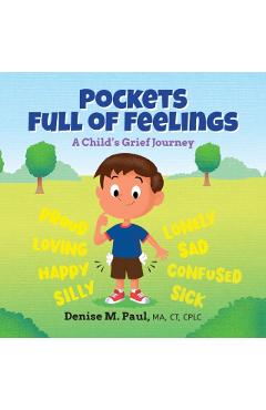 Pockets Full of Feelings: A Child's Grief Journey - Denise M. Paul