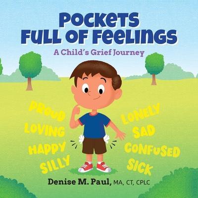 Pockets Full of Feelings: A Child's Grief Journey - Denise M. Paul