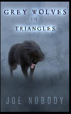 The Grey Wolves III: Triangles - E. T. Ivester