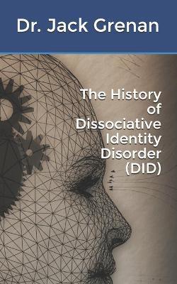The History of Dissociative Identity Disorder (DID) - Jack Grenan