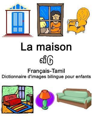 Français-Tamil La maison / வீடு Dictionnaire d'images bilingue pour enfants - Richard Carlson