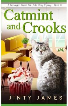 Coperta cărții 'Catmint and Crooks: A Norwegian Forest Cat Café Cozy Mystery - Book 11 - Jinty James'
