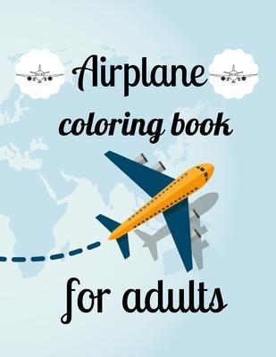 Coperta cărții 'Airplane coloring book for adults: A Coloring Book of 35 Unique Airplane Coe Stress relief Book Designs Paperback -'