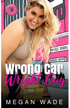 Coperta cărții 'Wrong Car, Wright Guy: a Full-Length BBW Romance - Megan Wade'