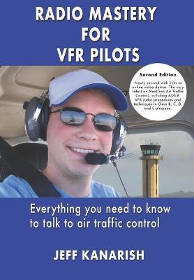 Radio Mastery for VFR Pilots - Jeff Kanarish
