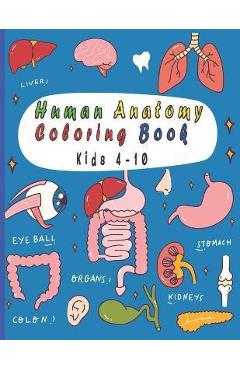 Coperta cărții 'Human Anatomy Coloring Book: 25 human body parts (liver, heart, stomach, eyeball...) to color by kids ages 4-10 -'