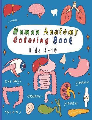 Human Anatomy Coloring Book: 25 human body parts (liver, heart, stomach, eyeball...) to color by kids ages 4-10 - Olivier Edition