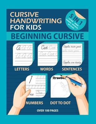 Cursive Handwriting For Kids: The Easy way to Learn Cursive Writing. Trace Practice Letters, Words, Sentences and Numbers - Cursive Handwriting