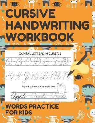 Cursive Handwriting Workbook Words Practice for Kids: Cursive Letter and Words Exercise Book for Tracing, Writing Practice, and Mastering Cursive Lett - Simple Book Designs