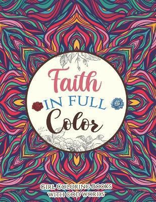 Faith in Full Color - Girl Coloring Books with god words: An Inspirational Bible Verse Coloring Book Scripture in Color, Coloring Book for Teen for An - Sawaar Coloring