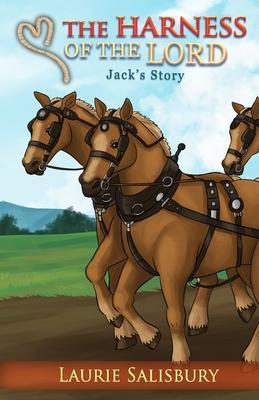 The Harness of the Lord: Jack's Story - Laurie Salisbury