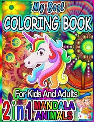My Best Mandala Animals Coloring Book For Kids and Adults: (New Edition) 40+ Images! Adorable Mandala Animals Coloring Pages for Kids and Adults Ages - Musago Agougil