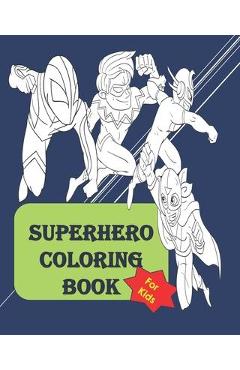 Coperta cărții 'Superhero coloring book: Fun Activity coloring book for kids of all ages between 4 to 14 - Jj Kofi Annan'