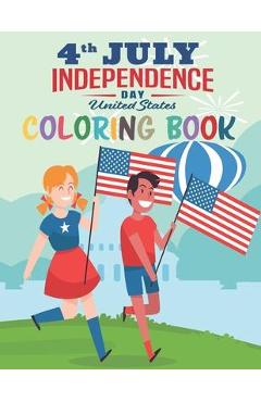 Coperta cărții 'Independence Day: 4th july Independence Day united states Coloring Book & activity Book for kids to Learning and fun;'