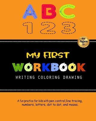 My First Workbook For Kids: A fun practice for kids with pen control, line tracing, numbers, letters, dot to dot, and mazes. - Happy Life