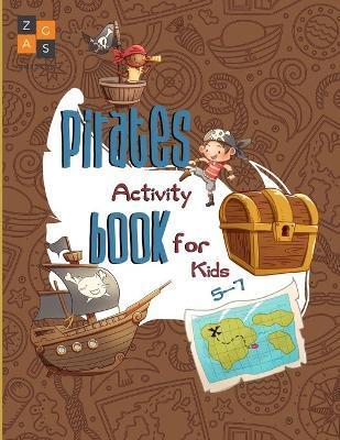 Coperta cărții 'Pirate activity book for kids 5-7: a fun pirate gift for 5-7 year old kids - Zags Puzzles'
