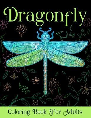 Dragonfly Coloring Book For Adults: Beautiful Stress Relieving Insect Nature Mandala Designs For Adults, Teens, Girls Relaxation - Milerose White Press