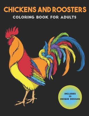 Chickens and Roosters Coloring Book for Adults: Stress-relief Coloring Book For Grown-ups - Mason Kay