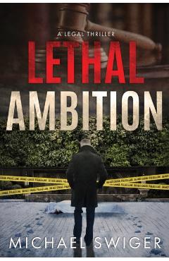 Lethal Ambition: An Edward Mead Legal Thriller: Book One - Michael Swiger