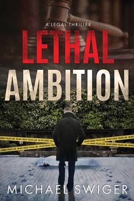 Lethal Ambition: An Edward Mead Legal Thriller: Book One - Michael Swiger