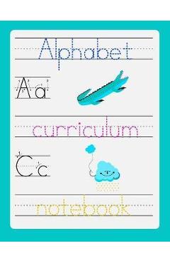 Coperta cărții 'Alphabet curriculum notebook: Preshool workbook - Trace letters of the alphabet and sight words - Magic calligraphy'