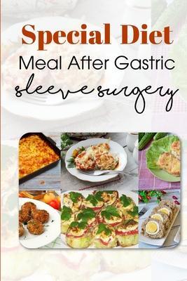 Special Diet Meal After Gastric Sleeve Surgery: Bariatric Gastric Sleeve Cookbook - Edmund Knesel