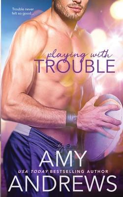 Playing with Trouble - Amy Andrews