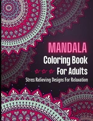 MANDALA Coloring Book For Adults: Adult Coloring Book for selfcare, mindfulness activity I Mandala Coloring Book designed to soothe the soul - Crazy Craft