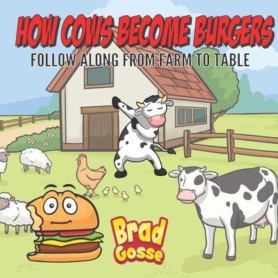 How Cows Become Burgers: Follow Along From Farm To Table - Brad Gosse