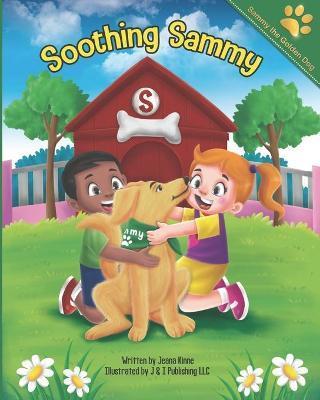 Soothing Sammy: Teaching Kids How to Calm Down in a Positive Way - Jeana Kinne