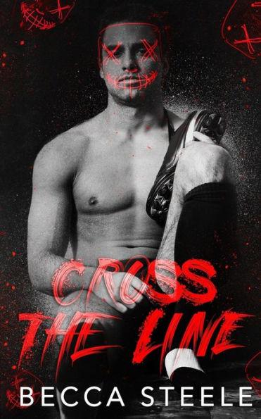 Cross the Line: An MM Enemies to Lovers High School Romance - Becca Steele