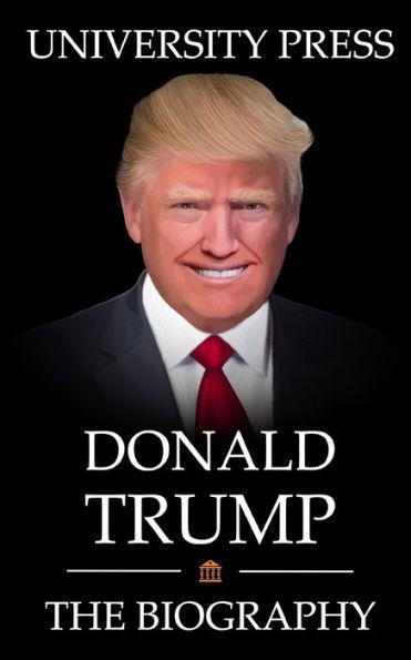 Donald Trump Book: The Biography of Donald Trump - University Press