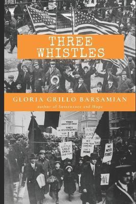 Three Whistles: An Italian family's love story with America. - Gloria Grillo Barsamian