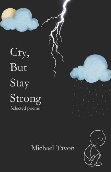 Cry, But Stay Strong: Selected Poems - Michael Tavon