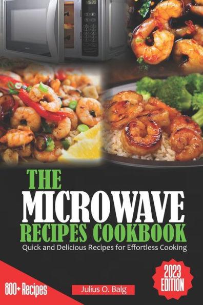 The Microwave Recipes Cookbook: Quick and Delicious Recipes for Effortless Cooking - Julius O. Balg
