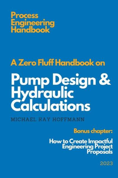 A Zero Fluff Handbook on Pump Design & Hydraulic Calculations - Michael Kay Hoffmann