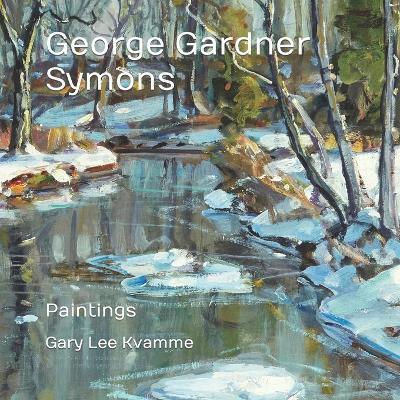 George Gardner Symons: Paintings - Gary Lee Kvamme