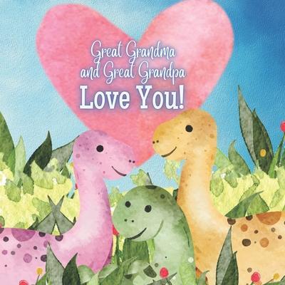 Great Grandma and Great Grandpa Love you!: A story about Great Grandma and Great Grandpa's love - Joy Joyfully