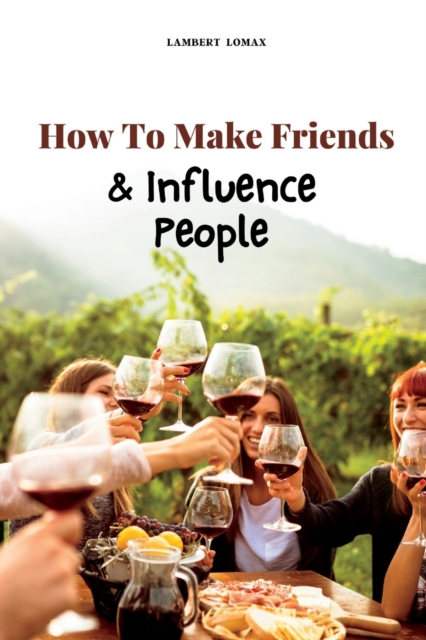 How To Make Friends And Influence People - Lambert Lomax